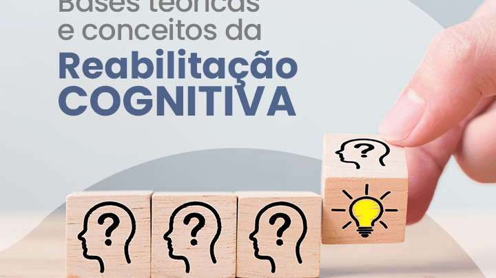 Bases teóricas e conceitos da reabilitação cognitiva - IBNeuro
