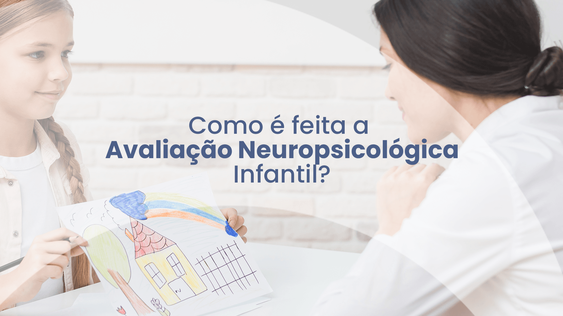 Como é feita a Avaliação Neuropsicológica Infantil? - IBNeuro