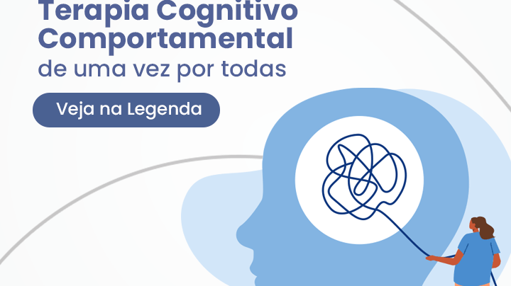 Entenda a Terapia Cognitivo Comportamental (TCC) - IBNeuro