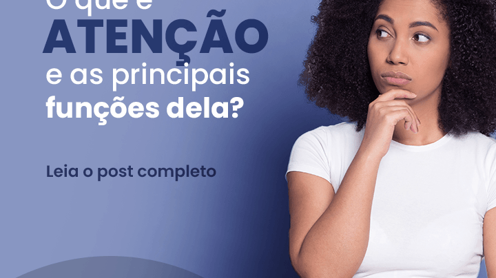 O que é Atenção e as principais funções dela - IBNeuro