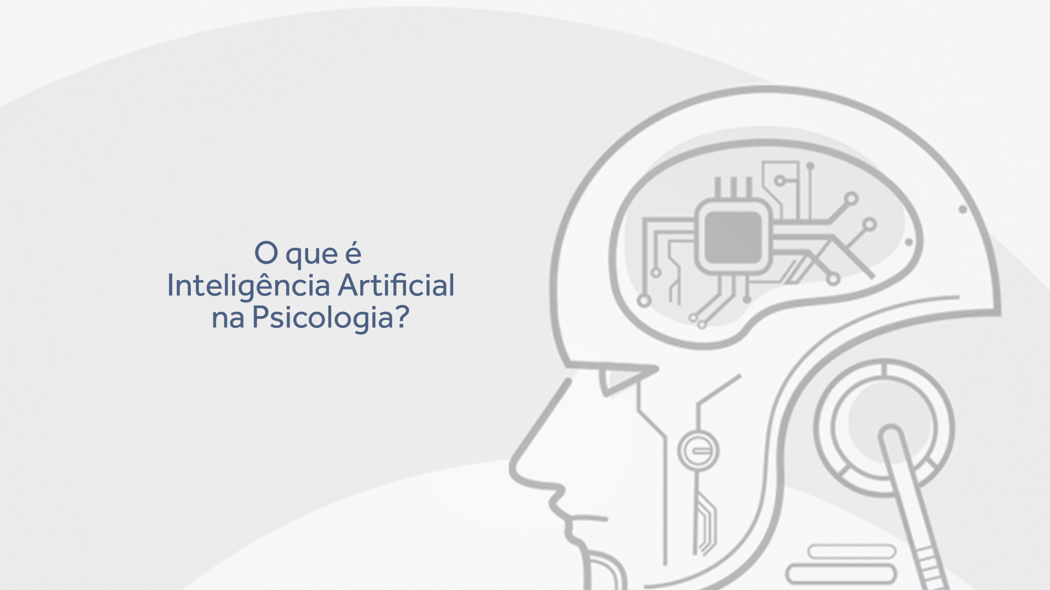 O que é Inteligência Artificial na Psicologia? - IBNeuro