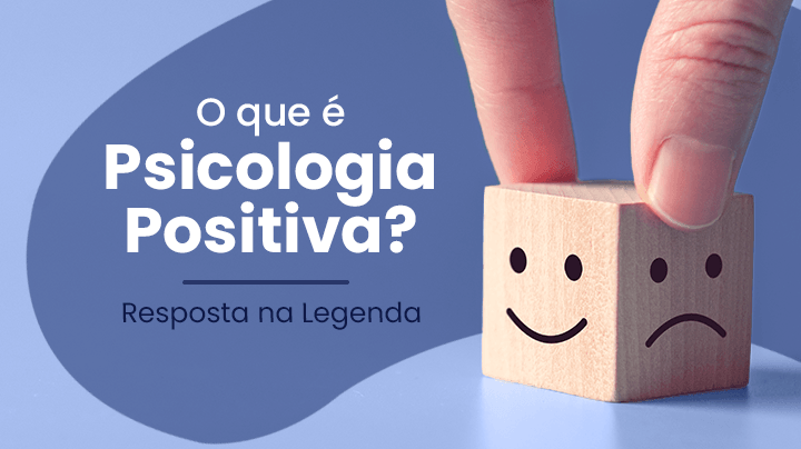 O que é Psicologia Positiva? - IBNeuro