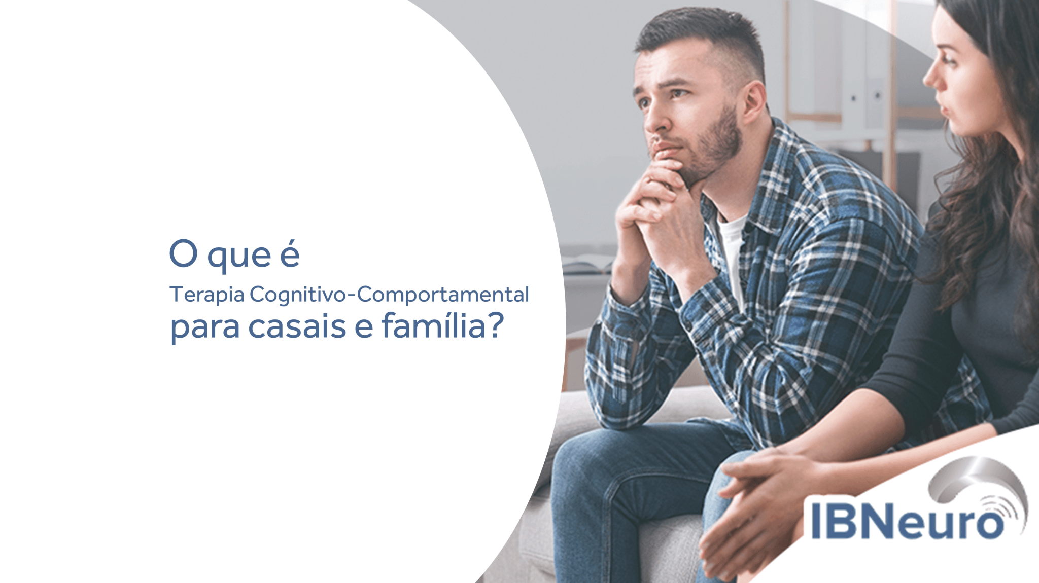 O que é TCC para casais e famílias e a sua importância - IBNeuro