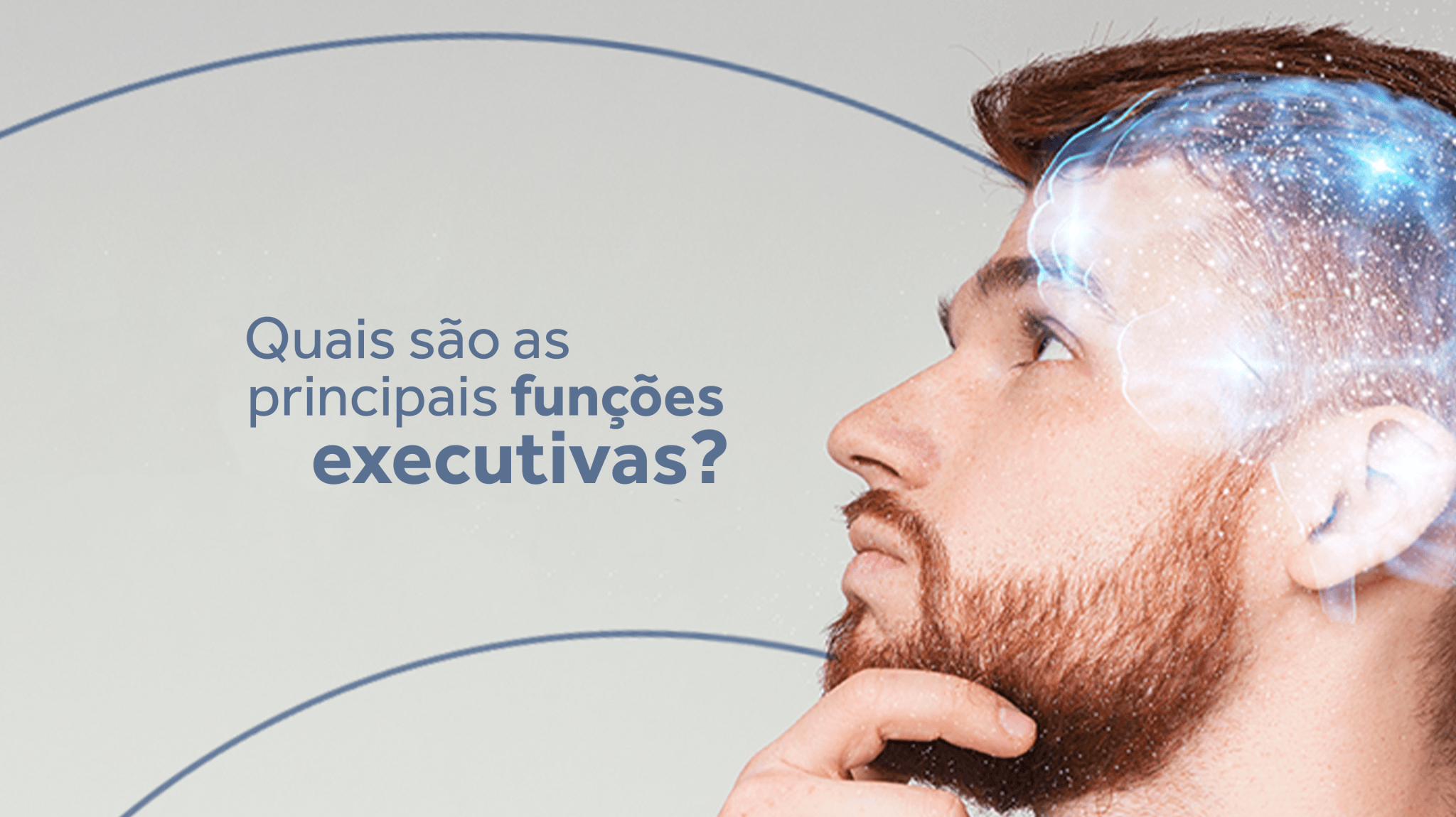 Quais são as principais funções executivas? - IBNeuro