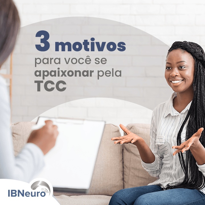 3 motivos para você se apaixonar pela TCC - IBNeuro