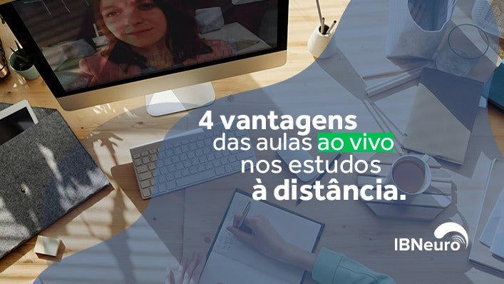 4 Vantagens das aulas ao vivo nos estudos à distância - IBNeuro