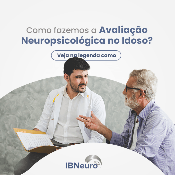 Como fazemos uma avaliação neuropsicológica em idosos? - IBNeuro