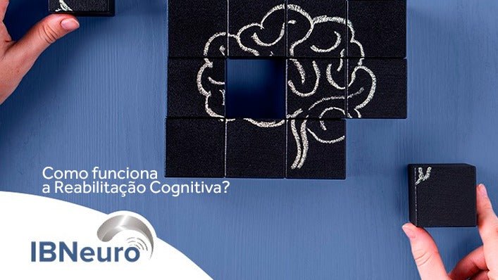 Entenda como funciona a Reabilitação Cognitiva - IBNeuro