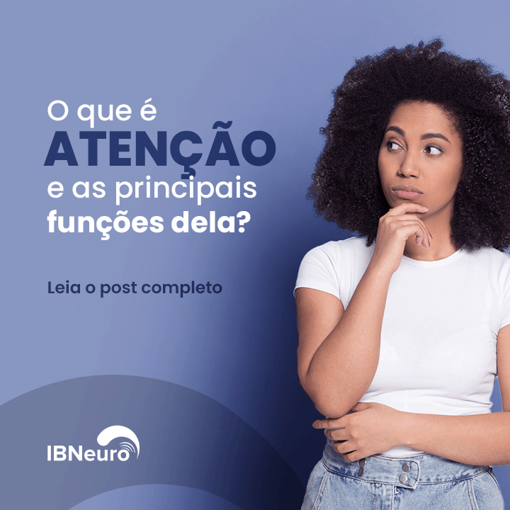 O que é Atenção e as principais funções dela - IBNeuro