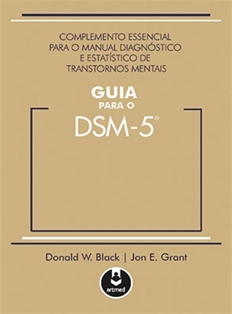Guia para o DSM 5: Complemento Essencial para o Manual Diagnóstico e Estatístico de Transtornos Mentais